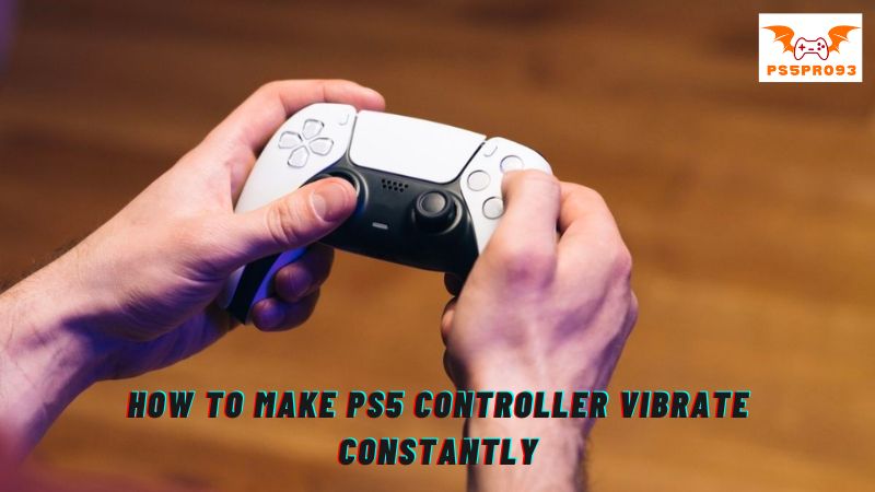 How to Make PS5 Controller Vibrate Constantly